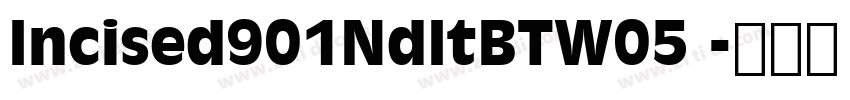 Incised901NdItBTW05 字体转换 Incised901NdItBTW05 字体转换